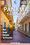 Panama Travel Guide 2025: Bridging Two Worlds: From Bustling Cities to Untouched Rainforests Across Casco Viejo, Santa Catalina, San Blas Islands, and Beyond (Kenneth Adventure Series)