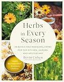 Herbs in Every Season: 48 Edible and Medicinal Herbs for the Kitchen, Garden, and Apothecary