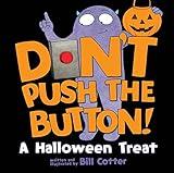 Don't Push the Button! A Halloween Treat: A Spooky Fun Interactive Book For Kids