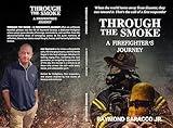 Through The Smoke: A Firefighter's Journey
