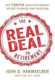 The Real Deal on Retirement: The Truth About Retirement Income Planning and Investing