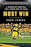 Must Win: A Season of Survival for a Town and Its Team