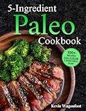 5-Ingredient Paleo Cookbook: Easy Healthy Paleo Recipes For Two (5-Ingredient Cookbooks For Two)