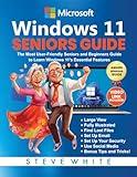 WINDOWS 11 SENIORS GUIDE: The Most User-Friendly Seniors and Beginners Manual to Learn Windows 11's Essential Features (Microsoft Seniors Tech Guides)