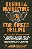 Guerilla Marketing for Direct Selling: Your Personal Marketing Plan to Generate More Leads, More Referrals, and More Repeat Business