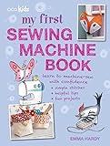 My First Sewing Machine Book: 35 fun and easy projects for children aged 7 years +