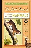 The Little Book of North American Mammals: A Guide to North America’s Mammals, from Bears to Bison (Little Library of Natural History, 3)