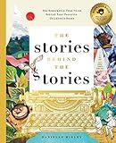 The Stories Behind the Stories: The Remarkable True Tales Behind Your Favorite Kid’s Books