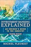 Investment Banking Explained, Second Edition: An Insider's Guide to the Industry