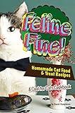 Feline Fine!: Homemade Cat Food & Treat Recipes - A Cool for Cats Cookbook