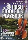 The Irish Fiddler's Playbook: 50+ Easy Fiddle Tunes with Step-by-Step Fiddling Guide
