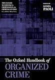 The Oxford Handbook of Organized Crime (Oxford Handbooks)