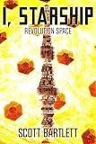 Revolution Space (I, Starship Book 4)