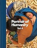 Portrait of Humanity: 200 Photographs that Capture the Changing Face of our World (Volume 4)