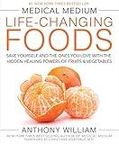 Medical Medium Life-Changing Foods: Save Yourself and the Ones You Love with the Hidden Healing Powers of Fruits & Vegetables