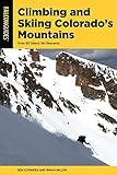 Climbing and Skiing Colorado's Mountains: Over 50 Select Ski Descents