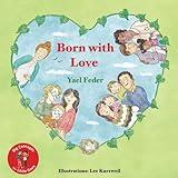 Born with Love: The Book About all Types of Families - Two Dads, Two Moms, Mom and Dad, Single Parent (Big Concepts for Little Ones)