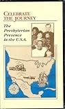 Celebrate the Journey [VHS] (The Presbyterian Presence in the U.S.A.)