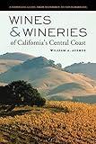 Wines and Wineries of California’s Central Coast: A Complete Guide from Monterey to Santa Barbara