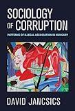 Sociology of Corruption: Patterns of Illegal Association in Hungary