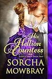 His Hellion Countess: A Steamy Marriage or Ruin Historical Romance (Lustful Lords Book 2)