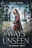 By Ways Unseen: Coming of Age Fantasy Adventure (The Triumvirs Book 1)