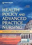 Health Policy and Advanced Practice Nursing, Third Edition: Impact and Implications