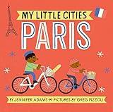 My Little Cities: Paris: (Board Books for Toddlers, Travel Books for Kids, City Children's Books)