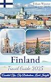 Finland Travel Guide 2025: "Essential Tips, Top Destinations, Local Insights"