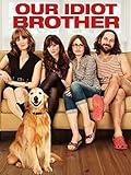Our Idiot Brother