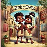 Tamir and Tamar and the Mystery of Feast of Trumpets: A Story of the Shofar, the King, and the Call to Be Ready (The Tamir & Tamar Bible Adventure Series: Discovering God’s Story)