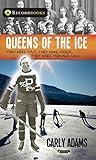 Queens of the Ice: They were fast, they were fierce, they were teenage girls (Lorimer Recordbooks)