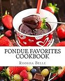 Fondue Favorites Cookbook: 60 Super #Delish Fondue Recipes (60 Super Recipes)