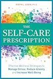 The Self Care Prescription: Powerful Solutions to Manage Stress, Reduce Anxiety & Increase Wellbeing