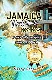 Jamaica Travel Guide 2024-2025: Experience Hidden gems, Adventure, and Beaches in Jamaica enjoying Dunn River Falls, Seven Mile and Other Attractions for Solo and Family