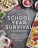 The School Year Survival Cookbook: Healthy Recipes and Sanity-Saving Strategies for Every Family and Every Meal (Even Snacks)