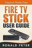 Fire TV Stick User Guide: Support Made Easy (Streaming Devices)