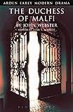 The Duchess of Malfi (Arden Early Modern Drama)