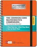 The Common Core Mathematics Companion: The Standards Decoded, Grades 6-8: What They Say, What They Mean, How to Teach Them (Corwin Mathematics Series)