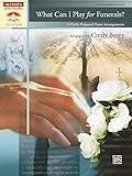 What Can I Play for Funerals?: 14 Easily Prepared Piano Arrangements (Alfred's Sacred Performer Collections)