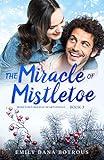 The Miracle of Mistletoe: A small-town Christian romance (Hometown Holiday Heartstrings Book 3)