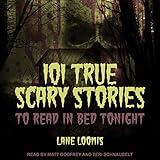 101 True Scary Stories to Read in Bed Tonight