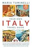 Your Own Italy Travel Guide: The Fast Track for Diverse Travelers to Planning Safe Adventures, Discovering Hidden Gems, Learning Local Lingo, and Experiencing Authentic Italian Culture