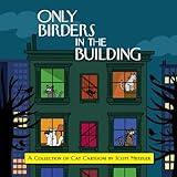 Only Birders in the Building: A Collection of Cat Cartoons by Scott Metzger