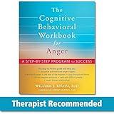 The Cognitive Behavioral Workbook for Anger: A Step-by-Step Program for Success