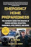 Emergency Home Preparedness: The Ultimate Guide for Bugging In During Natural Disasters, Pandemics, Civil Unrest, and More