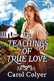 The Teachings of True Love: A Historical Western Romance Novel (Hearts Across the Frontier)