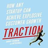 Traction: How Any Startup Can Achieve Explosive Customer Growth