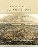 The Grid and the River: Philadelphia’s Green Places, 1682–1876