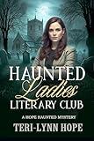 Haunted Ladies Literary Club: A Hope Haunted Amateur Sleuth Mystery